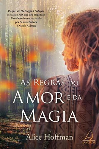 Libro As Regras Do Amor E Da Magia De Alice Hoffman Jangada