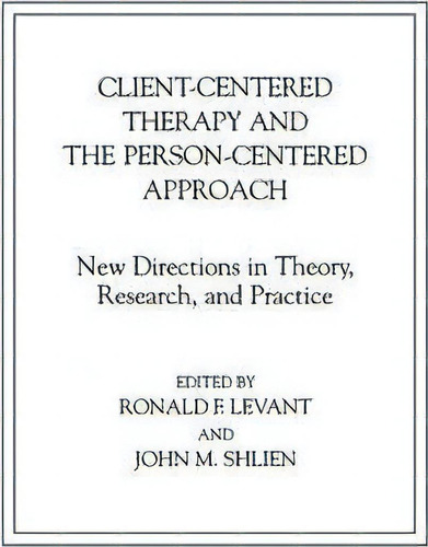 Client-centered Therapy And The Person-centered Approach, De Ronald F. Levant. Editorial Abc Clio, Tapa Blanda En Inglés