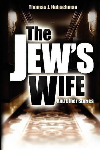 The Jew's Wife & Other Stories, De Hubschman, Thomas J.. Editorial Savvy Pr, Tapa Dura En Inglés