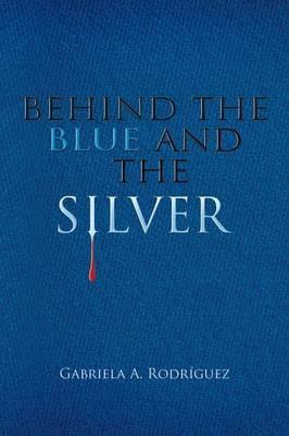 Libro Behind The Blue And The Silver - Gabriela A Rodriguez