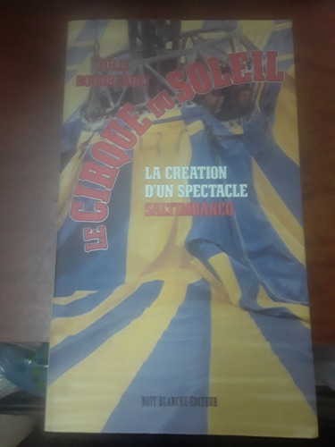 Libro En Frances - Le Cirque Du Soleil - La Creation D Un Sp