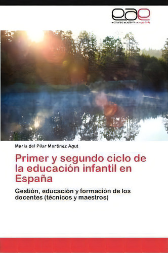 Primer Y Segundo Ciclo De La Educacion Infantil En Espana, De Martinez Agut Maria Del Pilar. Editorial Eae Editorial Academia Espanola, Tapa Blanda En Español