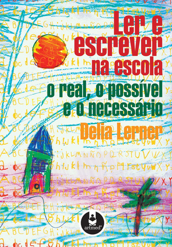 Ler e Escrever na Escola: O Real, o Possível e o Necessário, de Lerner, Delia. Penso Editora Ltda., capa mole em português, 2002