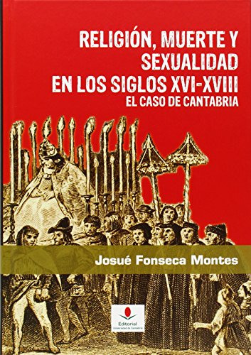 Libro Religion Muerte Y Sexualidad En Los Siglos De Fonseca