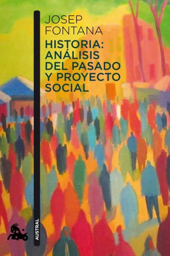 Historia Analisis Del Pasado Y Proyecto Social - Fomtana Jos