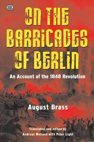 On The Barricades Of Berlin - An Account Of The 1848 Revolution, De August Brass. Editorial Black Rose Books, Tapa Blanda En Inglés
