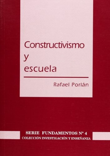 Constructivismo Y Escuela.. - Rafael Porlán Ariza