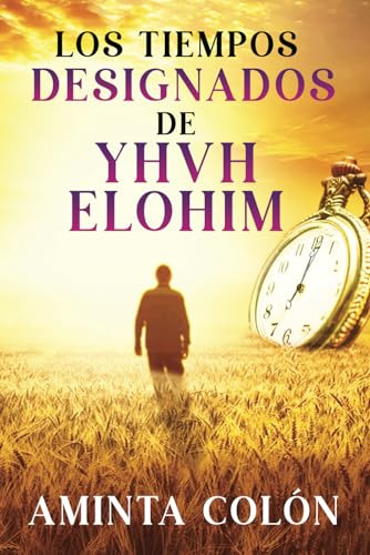 Los Tiempos Designados De Yhvh Elohim