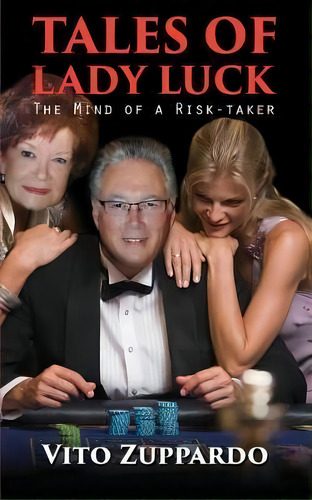 Tales Of Lady Luck : The Mind Of A Risk-taker, De Vito Zuppardo. Editorial Createspace Independent Publishing Platform, Tapa Blanda En Inglés