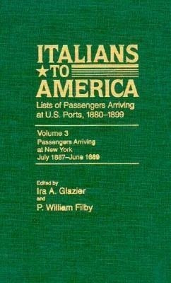 Italians To America, July 1887 - June 1889 : Lists Of Pas...