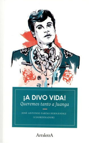 A Divo Vida. Queremos Tanto A Juanga: A Divo Vida. Queremos Tanto A Juanga, De Farias Hernandez, Jose Antonio. Editorial Axial, Tapa Blanda, Edición 2017 En Español, 2017