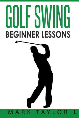 Libro Golf Swing: Beginner Lessons - Taylor, Mark