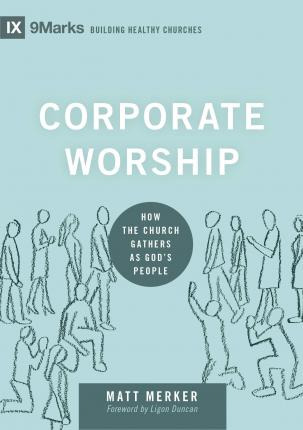 Libro Corporate Worship : How The Church Gathers As God's...