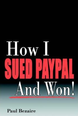 Libro How I Sued Paypal And Won! - Paul Bezaire