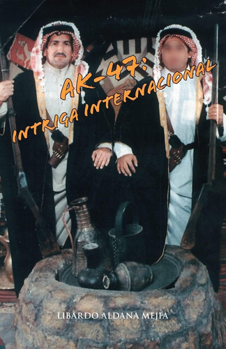Libro: Ak-47: Intriga Internacional (spanish Edition)