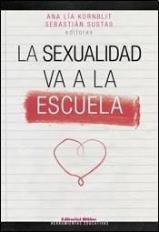 Libro La Sexualidad Va A La Escuela De Ana Lia Kornblit
