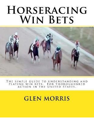Libro Horseracing Win Bets : The Simple Guide To Understa...