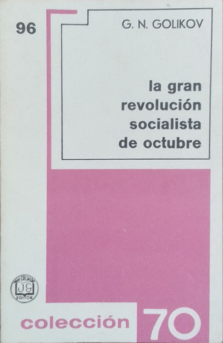 La Gran Revolución Socialista De Octubre. G. N.  Golikov