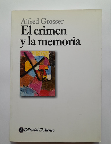 El Crimen Y La Memoria - Alfred Grosser