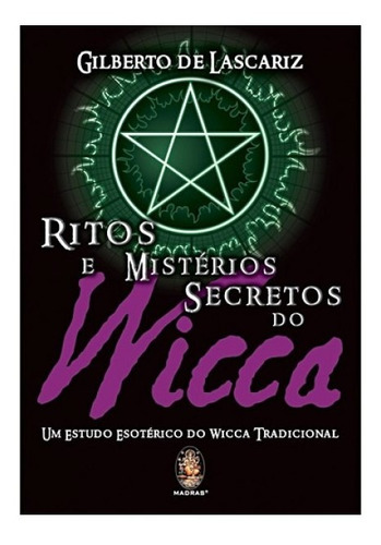 Ritos E Mistérios Secretos Do Wicca - Gilberto De Lascariz