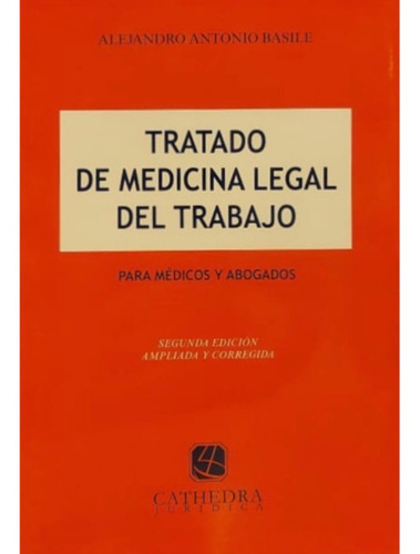 Tratado De Medicina Legal Del Trabajo 2 Edición Autor Basile