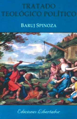 Tratado Teológico Político - Baruj Spinoza - Ed Libertador