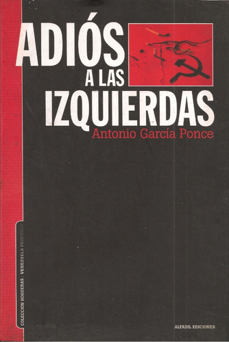 Adiós A Las Izquierdas / Antonio García Ponce