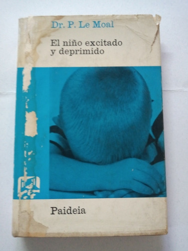 El Niño Excitado Y Deprimido,   Dr. P. Le Moal