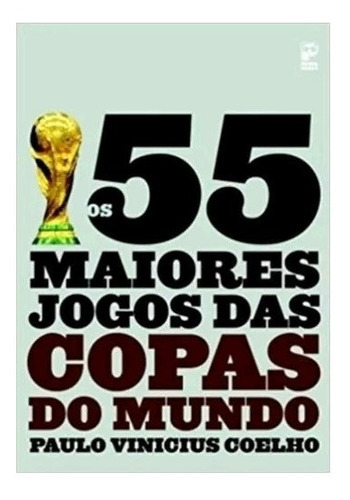 Os 55 Maiores Jogos Das Copas Do Mundo, De Paulo Vinicius Coelho. Editora Panda Em Português
