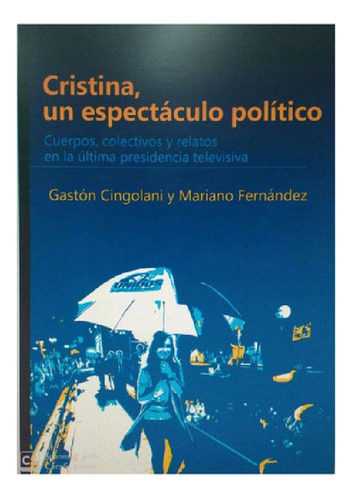 Libro - Cristina, Un Espectaculo Politico - Gaston Cingolan