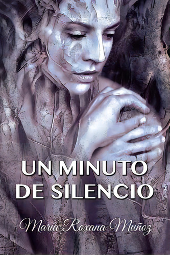 Un Minuto De Silencio, De Muñoz, Maria Roxana. Editorial Lulu Pr, Tapa Blanda En Español