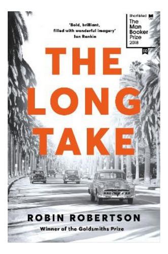 The Long Take: Shortlisted For The Man Booker Prize - R. Eb3