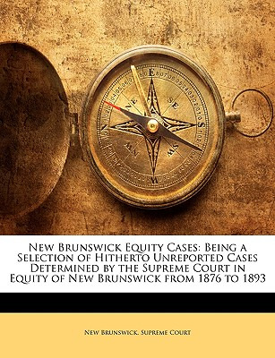 Libro New Brunswick Equity Cases: Being A Selection Of Hi...