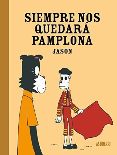 Libro: Siempre Nos Quedará Pamplona. Jason. Astiberri