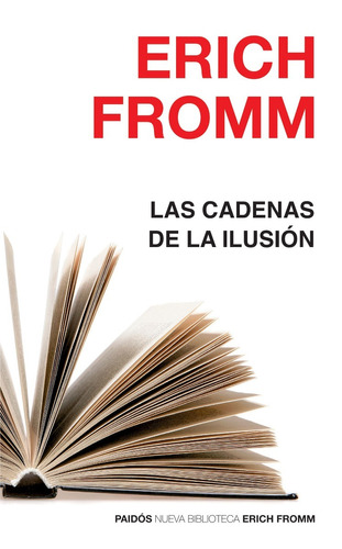 Las Cadenas De La Ilusión - Erich Fromm - - Original