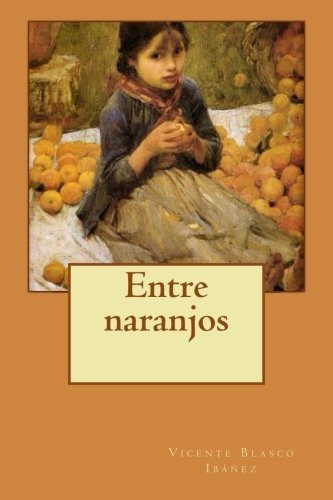 Libro : Entre Naranjos - Blasco Ibañez, Vicente