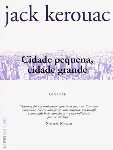 Cidade Pequena, Cidade Grande, De Kerouac, Jack. Editora L±, Capa Mole, Edição 1ª Edição - 2008 Em Português