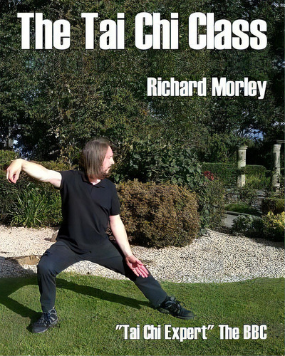 The Tai Chi Class: Black And White Edition, De Morley, Richard., Vol. 1. Editorial Createspace, Tapa Blanda En Inglés