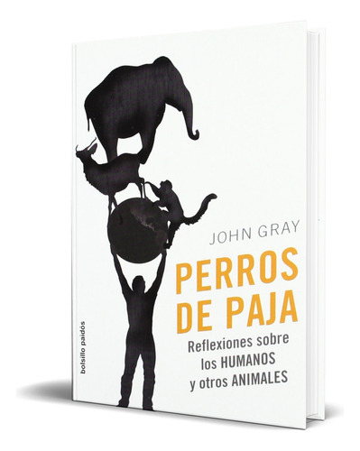 Libro Perros De Paja Reflexiones Sobre Los Humanos Original