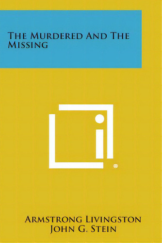 The Murdered And The Missing, De Livingston, Armstrong. Editorial Literary Licensing Llc, Tapa Blanda En Inglés