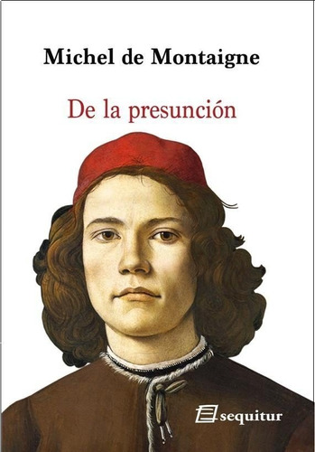 De La Presunción, Michel De Montaigne, Sequitur