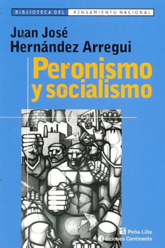 Peronismo Y Socialismo - Juan Jose Hernandez Arregui, De Juan José Hernández Arregui. Editorial Continente En Español