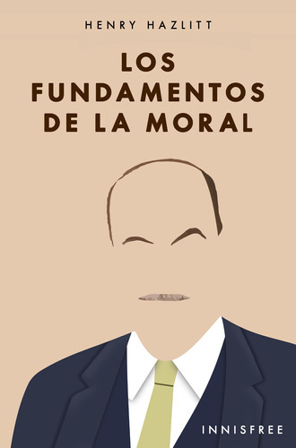 Los Fundamentos De La Moral, De Henry Hazlitt. Editorial Innisfree, Tapa Blanda En Español, 2022