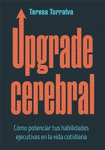 Upgrade Cerebral - Teresa Torralva, de Torralva, Teresa. Editorial Ateneo, tapa blanda en español