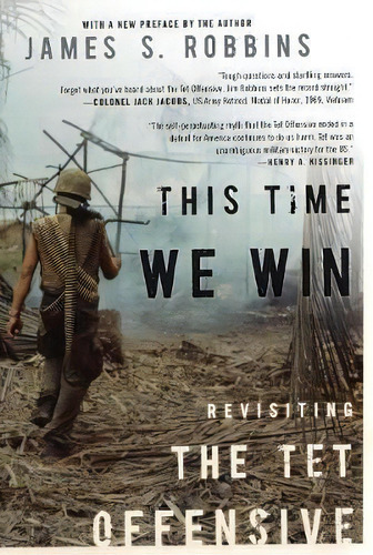 This Time We Win : Revisiting The Tet Offensive, De James S. Robbins. Editorial Encounter Books,usa, Tapa Blanda En Inglés, 2012