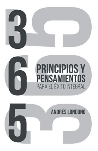 Libro : 365 Principios Y Pensamientos Para El Exito...