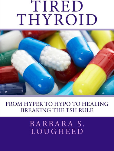 Libro: Tired Thyroid: From Hyper To Hypo To Healingbreaking