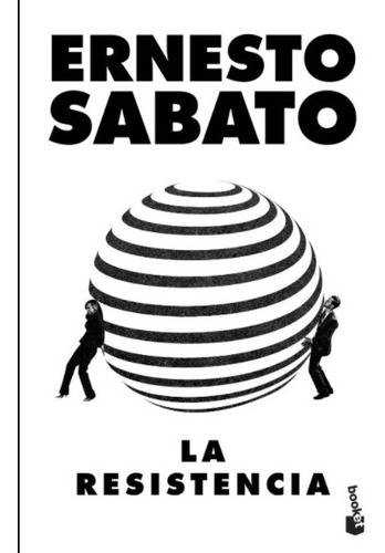 La Resistencia - Ernesto Sabato, de Sábato, Ernesto. Serie N/a Editorial Booket, tapa blanda en español, 2021