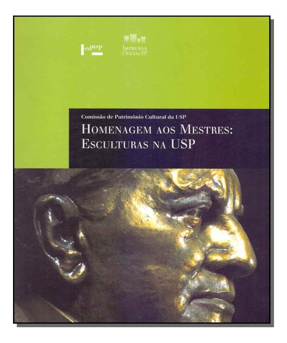 Homenagem Aos Mestres: Esculturas Na Usp, De Lourenco, Maria Cecilia Franca., Vol. Escultura. Editora Imprensa Oficial, Capa Mole Em Português, 20