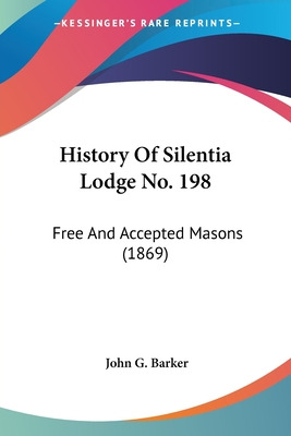 Libro History Of Silentia Lodge No. 198: Free And Accepte...